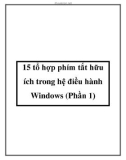 15 tổ hợp phím tắt hữu ích trong hệ điều hành Windows