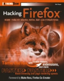 wiley Hacking Firefox ™ More Than 150 Hacks, Mods, and Customizations phần 1