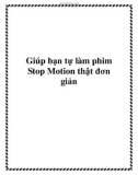 Giúp bạn tự làm phim Stop Motion thật đơn giản.