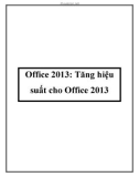 Office 2013: Tăng hiệu suất cho Office 2013