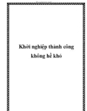 Khởi nghiệp thành công không hề khó