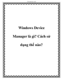 Windows Device Manager là gì? Cách sử dụng thế nào?