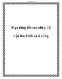 Mẹo tăng tốc sao chép dữ liệu lên USB và ổ cứng