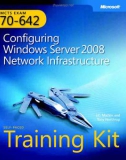 Microsoft Press mcts training kit 70 - 642 configuring windows server 2008 network infrastructure phần 1