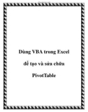 Dùng VBA trong Excel để tạo và sửa chữa PivotTable