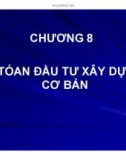 Bài giảng Kế toán tài chính - Chương 8: Kế toán đầu tư xây dựng cơ bản