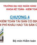 Bài giảng Chương 4: Kiểm toán tài sản cố định và chi phí khấu hao tài sản cố định