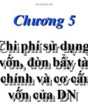 Bài giảng Tài chính doanh nghiệp - Chương 5: Chi phí sử dụng vốn, đòn bẩy tài chính và cơ cấu vốn của doanh nghiệp