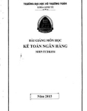 Bài giảng Kế toán ngân hàng: Phần 1 - Trường ĐH Võ Trường Toản