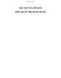 BÀI TẬP CÓ LỜI GIẢI MÔN QUẢN TRỊ NGÂN HÀNG