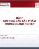 Bài giảng Kế toán quản trị - Bài 7: Định giá bán sản phẩm trong doanh nghiệp (ThS. Trần Trung Tuấn)