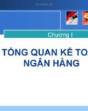 Bài giảng Kế toán ngân hàng - Chương 1: Tổng quan về KTNH