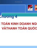 Bài giảng Kế toán ngân hàng - Chương 4: Kế toán kinh doanh ngoại tệ và thanh toán quốc tế