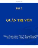 Bài giảng Quản trị ngân hàng: Bài 2 - PGS. TS Trương Quang Thông