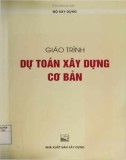 Giáo trình Dự toán xây dựng cơ bản: Phần 1