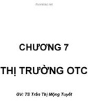 Bài giảng Thị trường chứng khoán: Chương 7 - TS. Trần Thị Mộng Tuyết