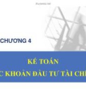 Bài giảng Kế toán hành chính sự nghiệp - Chương 4: Các khoản đầu tư tài chính