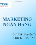 Bài giảng Marketing ngân hàng: Bài 2 - ThS. Nguyễn Thùy Dung