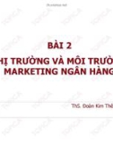 Bài giảng Marketing ngân hàng: Bài 2 - ThS. Đoàn Kim Thêu