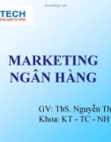 Bài giảng Marketing ngân hàng: Bài 1 - ThS. Nguyễn Thùy Dung