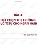 Bài giảng Marketing ngân hàng: Bài 3 - ThS. Đoàn Kim Thêu