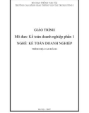 Giáo trình Kế toán doanh nghiệp - Phần 1 (Nghề Kế toán doanh nghiệp - Trình độ Cao đẳng) - CĐ GTVT Trung ương I