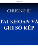 Bài giảng Chương 3: Tài khoản và ghi sổ kép