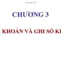 Bài giảng Kế toán quản trị - Chương 3: Tài khoản và ghi sổ kép