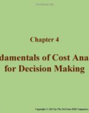 Lecture Fundamentals of cost accounting - Chapter 4: Fundamentals of cost analysis for decision making