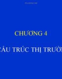 Kinh tế học kinh doanh - Chương 4 Cấu trúc thị trường