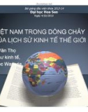 Bài giảng Việt Nam trong dòng chảy của lịch sử kinh tế thế giới - Trần Văn Thọ