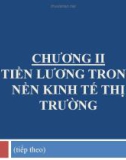 Bài giảng Tiền lương - Tiền công - Chương II (tiếp): Tiền lương trong nền kinh tế thị trường