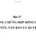 Bài giảng Bài 27: Công chứng hợp đồng ủy quyền, văn bản ủy quyền