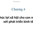 Bài giảng Kinh tế phát triển - Chương 4: Phúc lợi xã hội cho con người với phát triển kinh tế