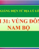 Bài giảng Địa lý 9 bài 31: Vùng Đông Nam Bộ