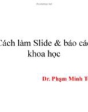 Cách làm Slide & báo cáo khoa học - Phạm Minh Tuấn