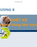 Bài giảng Chương 8: Thiết kế lấy người dùng làm trung tâm