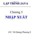 Bài giảng Lập trình Java cơ bản: Chương 5 Nhập xuất - GV. Võ Hoàng Phương Dung