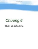 Bài giảng Công nghệ phần mềm - Chương 6: Thiết kế kiến trúc