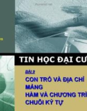 Tinhọcđạicương- bài 9: con trỏ và địa chỉ mảng hàm và chương trình chuỗi ký tự