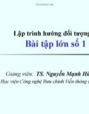 Bài giảng Lập trình hướng đối tượng: Bài tập lớn số 1 - TS. Nguyễn Mạnh Hùng