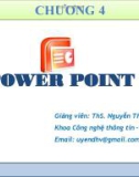 Bài giảng Chương 4: MS PowerPoint 2010 - ThS. Nguyễn Thị Uyên