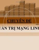 Bài giảng Quản trị mạng Linux - Chương 2: Dịch vụ DHCP Server