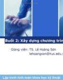 Bài giảng Lập trình tính toán khoa học kỹ thuật: Buổi 2 - TS. Lê Hoàng Sơn