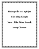 Các hướng dẫn trải nghiệm tính năng Google Now - Like Voice Search trong Chrome