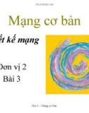 Bài giảng Mạng cơ bản: Bài 3 - Thiết kế mạng