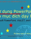 Sử dụng PowerPoint cho mục đích dạy học Microsoft PowerPoint