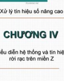 Bài giảng Xử lý tín hiệu nâng cao - Chương 4: Biểu diễn hệ thống và tín hiệu rời rạc trên miền Z