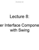 Lecture 8: User Interface Components with Swing