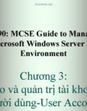 Bài giảng 70-290: MCSE Guide to Managing a Microsoft Windows Server 2003 Environment: Chương 3 - ThS. Trần Bá Nhiệm (Biên soạn)